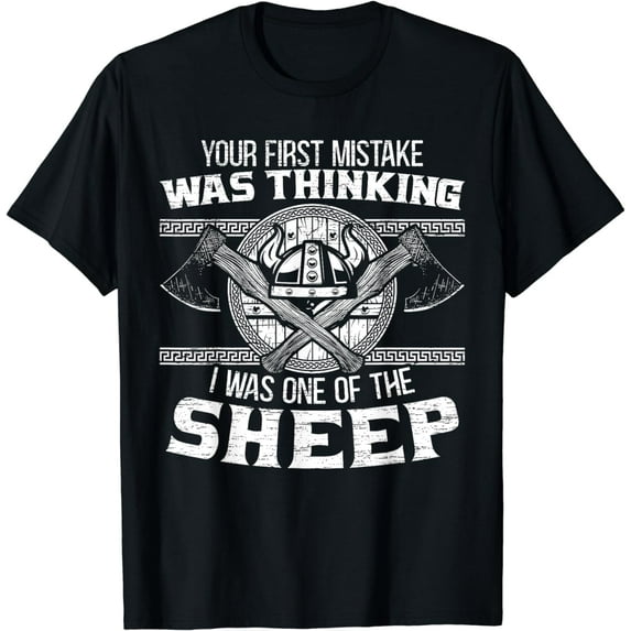 Your First Mistake Was Thinking I Was One Of The Sheep T-Shirt
