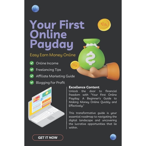 Your First Online Payday: A Beginner's Guide to Making Money Online Quickly and Effectively, (Paperback)