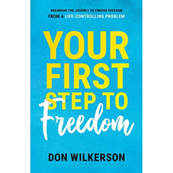 Pre-Owned Your First Step To Freedom: Beginning the Journey to Finding Freedom from a Life-Controlling Problem Paperback