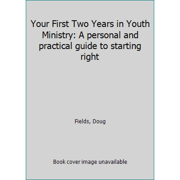 Pre-Owned Your First Two Years in Youth Ministry: A Personal and Practical Guide to Starting Right (Paperback) 031024045X 9780310240457