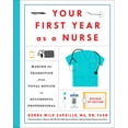 thumbnail image 1 of Your First Year as a Nurse, Revised Third Edition: Making the Transition from Total Novice to Successful Professional, (Paperback), 1 of 1