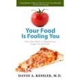 thumbnail image 1 of Pre-Owned Your Food Is Fooling You: How Your Brain Is Hijacked by Sugar, Fat, and Salt (Paperback) 1596438312 9781596438316, 1 of 1