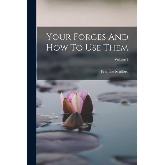 Your Forces And How To Use Them; Volume 4, (Paperback)