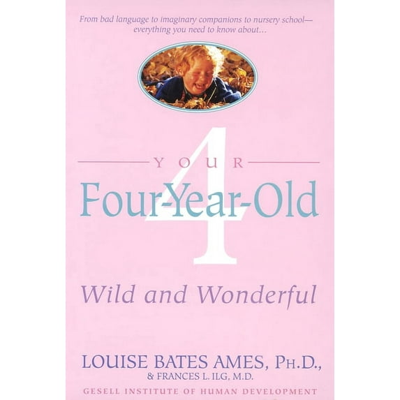 Your Four-Year-Old: Wild and Wonderful, (Paperback)