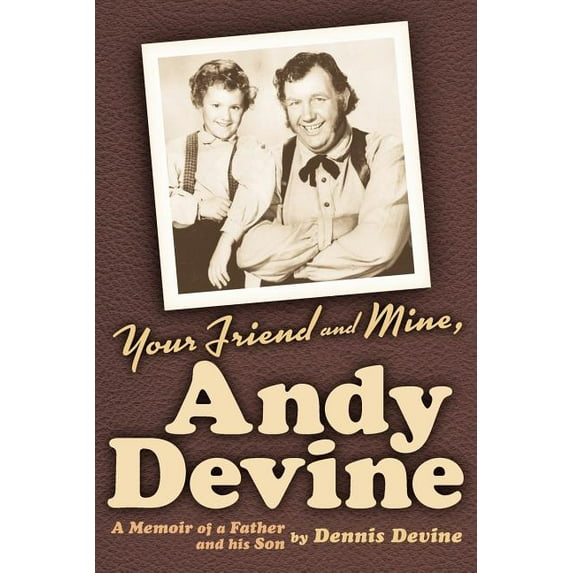 Your Friend and Mine, Andy Devine, (Paperback)