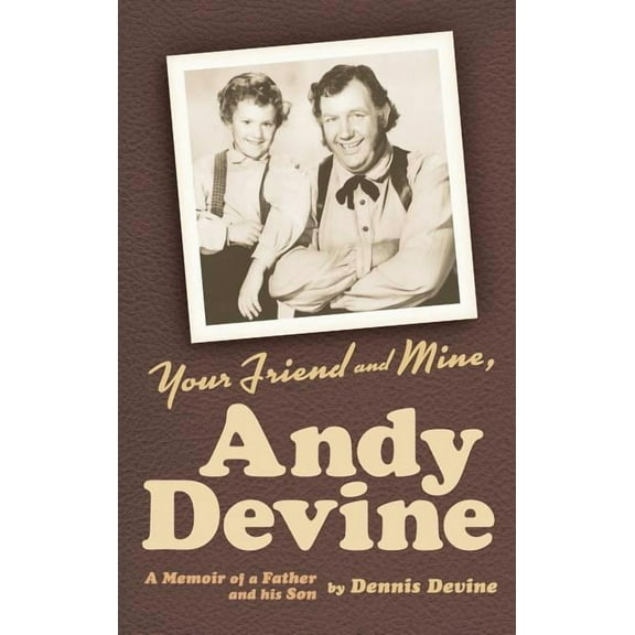 Your Friend and Mine, Andy Devine (hardback), (Hardcover)