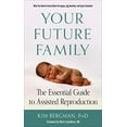thumbnail image 1 of Pre-Owned Your Future Family: The Essential Guide to Assisted Reproduction (What You Need to Know About Surrogacy, Egg Donation, and Sperm Donation), 9781573247467, 1573247464, Paperback,, 1 of 1