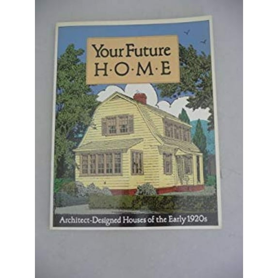 Pre-Owned Your Future Home: Architect Designed Houses of the Early 1920's (Paperback) 1558350411 9781558350410