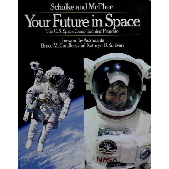 Pre-Owned Your Future in Space: The U.S. Space Camp Training Program (Hardcover) 0517564181 9780517564189