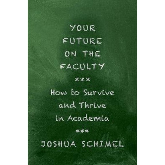 Pre-Owned Your Future on the Faculty: How to Survive and Thrive in Academia Paperback