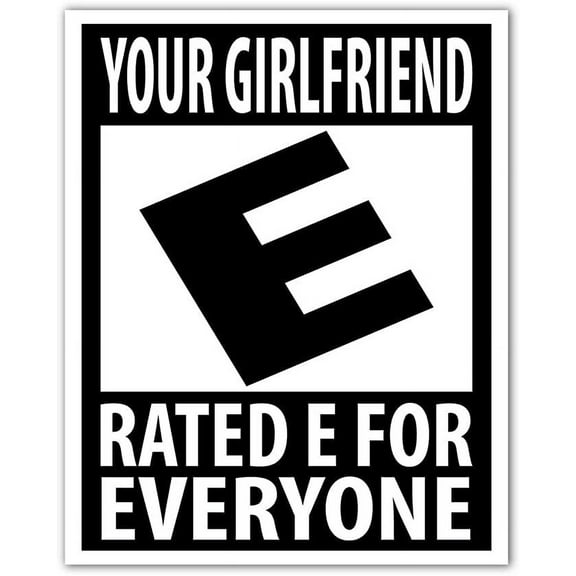 Your Girlfriend Rated E for Everyone Joke Funny Prank Label Decal Bumper Sticker 4x5 in