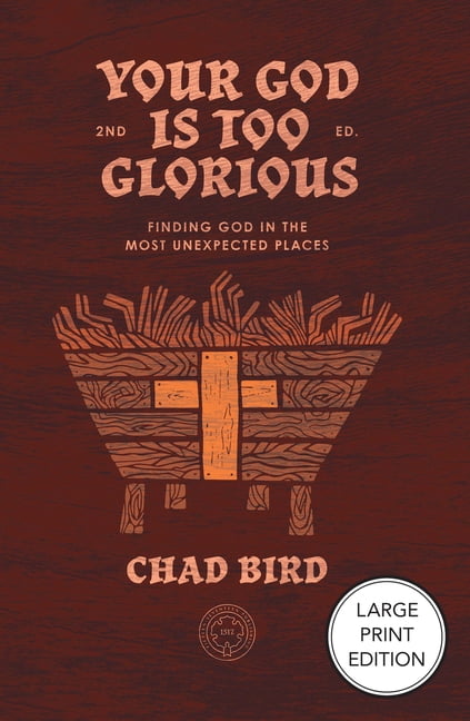 Your God Is Too Glorious: Finding God in the Most Unexpected Places, (Paperback)