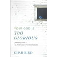 thumbnail image 1 of Your God Is Too Glorious (Paperback), 1 of 2
