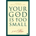 thumbnail image 1 of Your God Is Too Small: A Guide for Believers and Skeptics Alike, (Paperback), 1 of 2