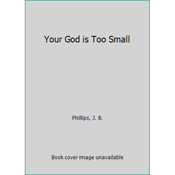 Pre-Owned Your God Is Too Small (Paperback) 0802725392 9780802725394