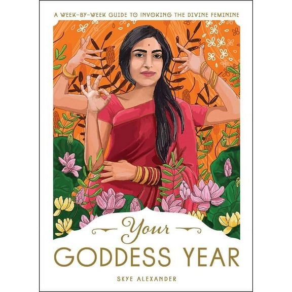 Your Goddess Year: A Week-By-Week Guide to Invoking the Divine Feminine, (Paperback)