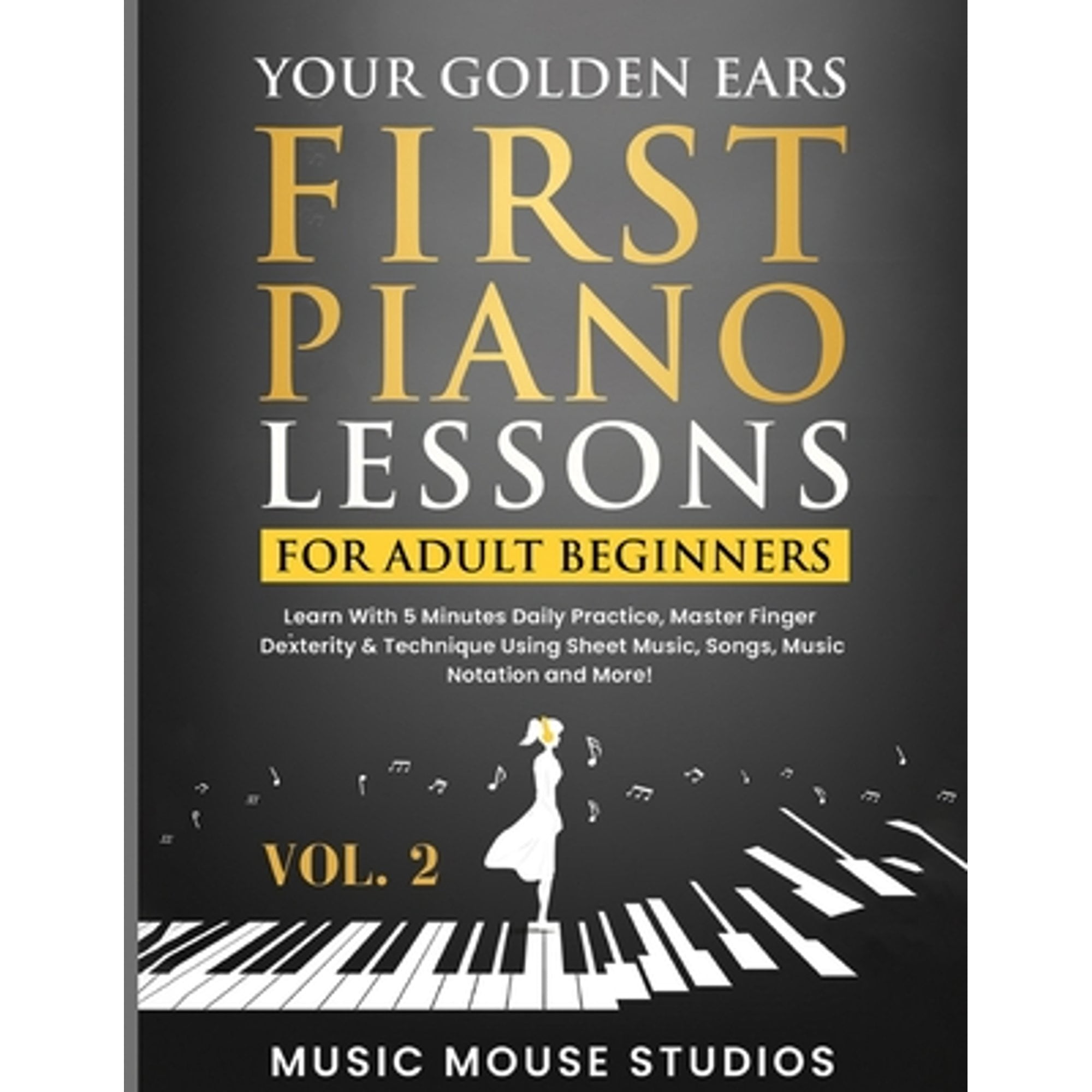 Pre-Owned Your Golden Ears: First Piano Lessons for Adult Beginners ...