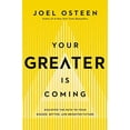 thumbnail image 1 of Pre-Owned Your Greater Is Coming: Discover the Path to Your Bigger, Better, and Brighter Future, 9781455534418, 1455534412, Hardcover,, 1 of 1
