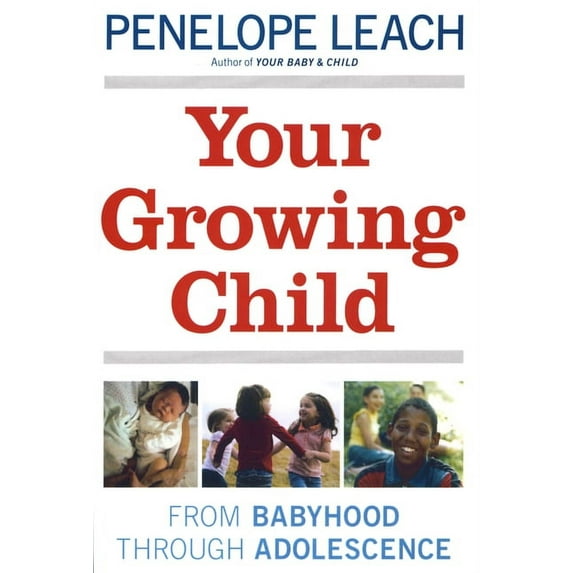 Your Growing Child: From Babyhood through Adolescence, (Paperback)