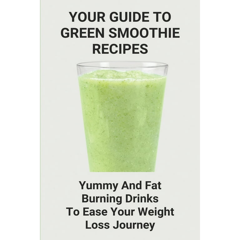 https://i5.walmartimages.com/seo/Your-Guide-To-Green-Smoothie-Recipes-Yummy-And-Fat-Burning-Drinks-Ease-Weight-Loss-Journey-Cleanse-Recipes-For-Paperback-9798747863002_a8c4ca97-1b1e-4c60-bfef-bafb71dc49ec.2997f40e516b546628d37992e8d1143b.jpeg?odnHeight=768&odnWidth=768&odnBg=FFFFFF