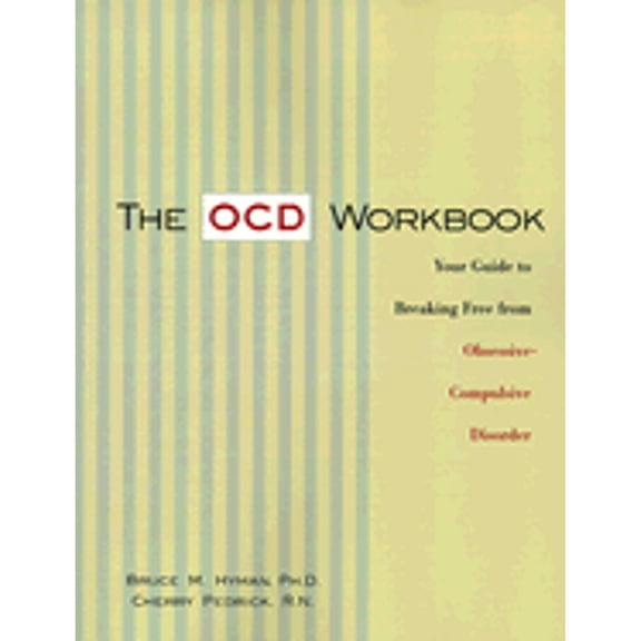The OCD Workbook: Your Guide to Breaking Free from Obsessive-Compulsive Disorder