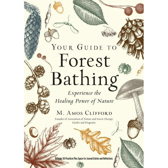 Your Guide to Forest Bathing (Expanded Edition) : Experience the Healing Power of Nature (Paperback)