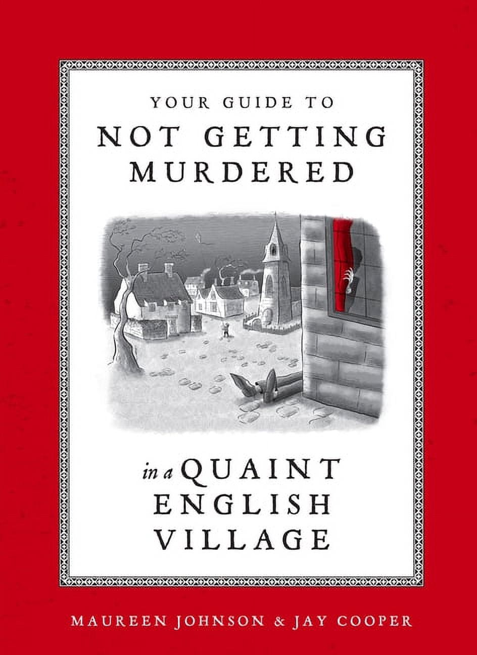 MAUREEN JOHNSON; JAY COOPER Your Guide to Not Getting Murdered in a Quaint English Village (Hardcover)
