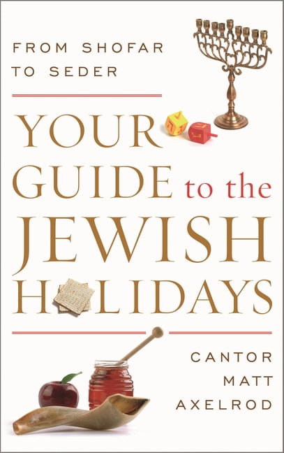 Your Guide to the Jewish Holidays: From Shofar to Seder, (Hardcover)