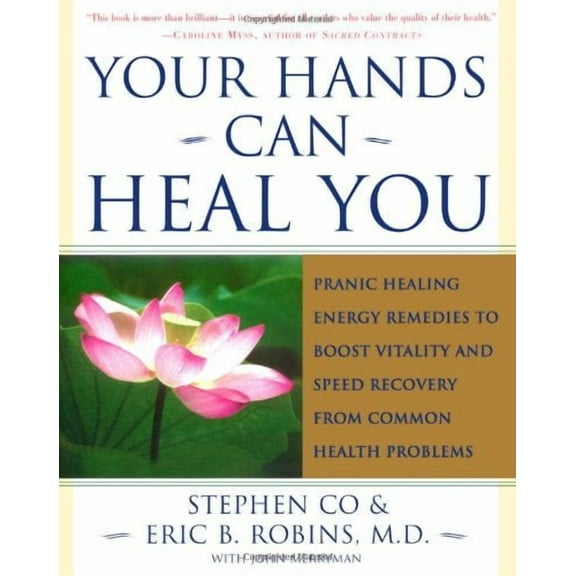 Your Hands Can Heal You: Pranic Healing Energy Remedies to Boost Vitality and Speed Recovery from Common Health Problems