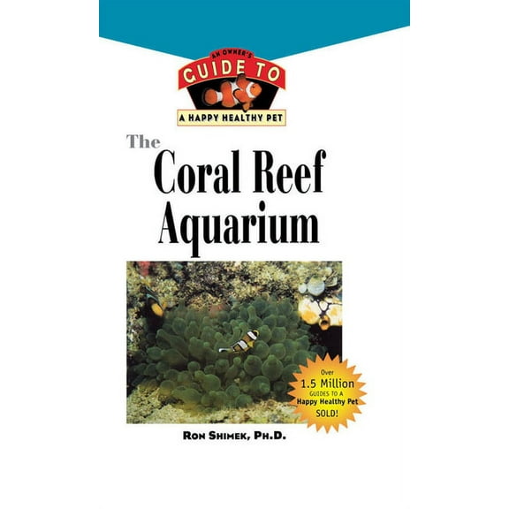 Your Happy Healthy P The Coral Reef Aquarium: An Owner's Guide to a Happy Healthy Fish, Book 124, (Hardcover)