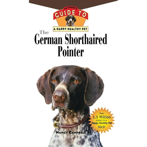 Your Happy Healthy P The German Shorthaired Pointer: An Owner's Guide to a Happy Healthy Pet, (Hardcover)