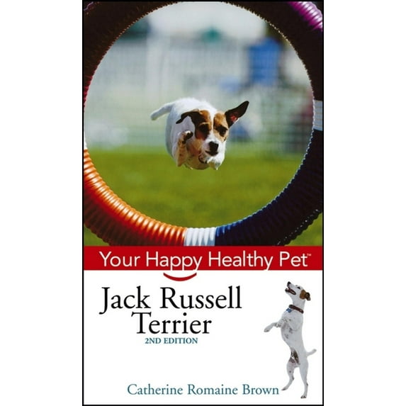 Your Happy Healthy Pet Guides Jack Russell Terrier: Your Happy Healthy Pet, Book 45, (Hardcover)