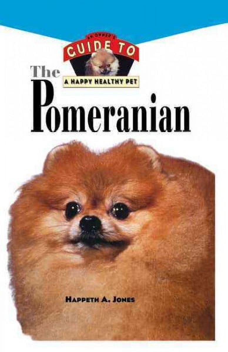 Your Happy Healthy Pet Guides: Pomeranian: An Owner's Guide to a