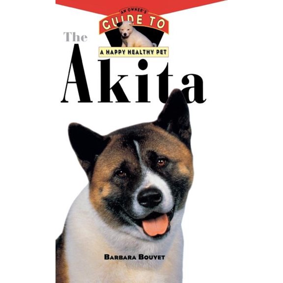 Pre-Owned The Akita: An Owner's Guide to a Happy Healthy Pet (Your Happy Healthy Pet, 119) (Hardcover) 0876054912 9780876054918