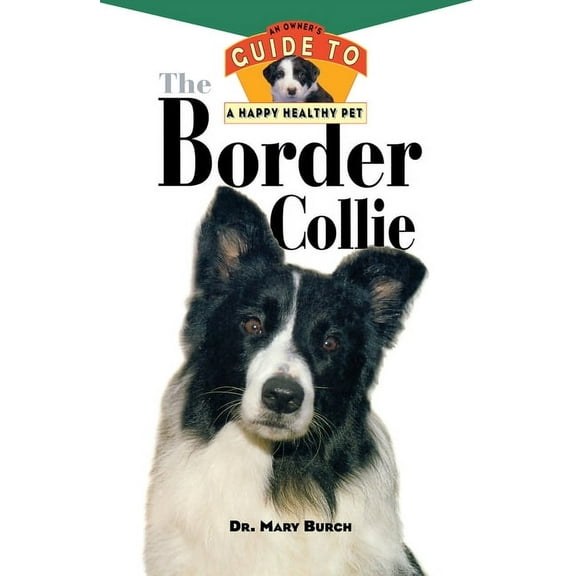 Your Happy Healthy Pet Guides The Border Collie: An Owner's Guide to a Happy Healthy Pet, Book 26, (Hardcover)