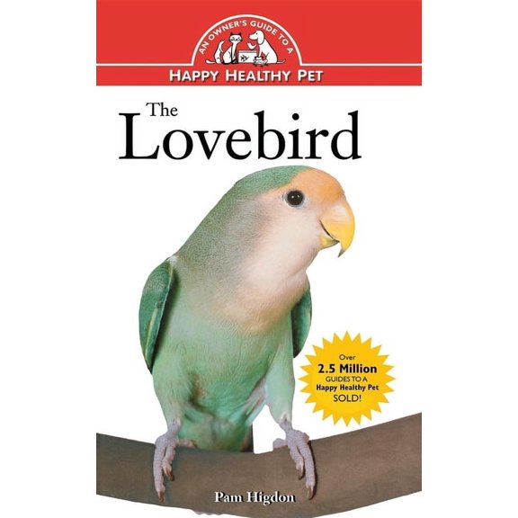 Your Happy Healthy Pet Guides The Lovebird, Book 49, (Hardcover)