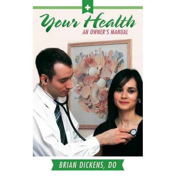 Your Health: An Owner's Manual, (Paperback)