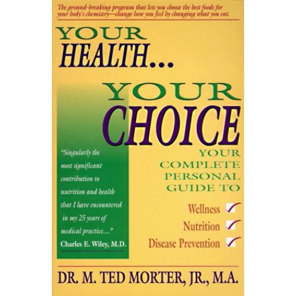 Pre-Owned Your Health, Your Choice: Your Complete Personal Guide to Wellness, Nutrition & Disease Prevention (Paperback) 0811906671 9780811906678