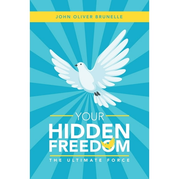 Your Hidden Freedom: The Ultimate Force (Paperback)