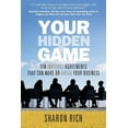 thumbnail image 1 of Your Hidden Game: Ten Invisible Agreements That Can Make or Break Your Business  Paperback  Sharon Rich, 1 of 1