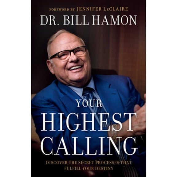 Pre-Owned Your Highest Calling: Discover the Secret Processes That Fulfill Your Destiny (Paperback) 0800799828 9780800799823