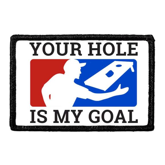 Your Hole Is My Goal - Removable Patch
