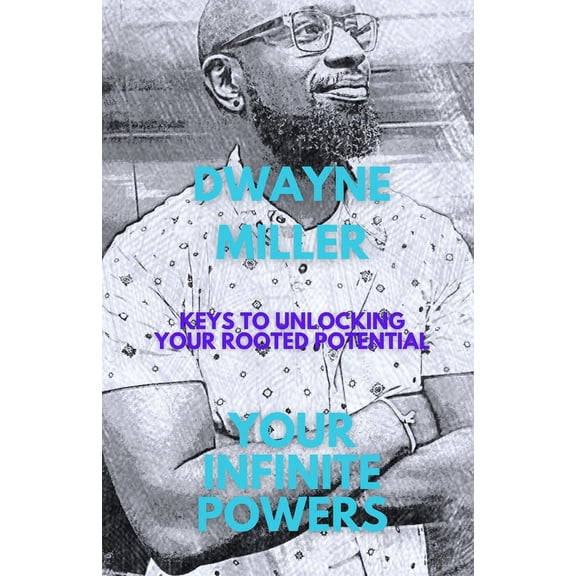 Your Infinite Powers: Keys To Unlocking Your Rooted Potential, (Paperback)