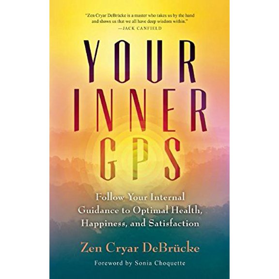 Pre-Owned Your Inner GPS: Follow Your Internal Guidance to Optimal Health, Happiness, and Satisfaction, 9781608684120, 1608684121, Paperback,
