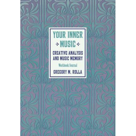 Pre-Owned Your Inner Music: Creative Analysis and Music Memory : Workbook/Journal (Paperback) 0933029748 9780933029743