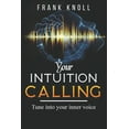 thumbnail image 1 of Your Intuition Calling: Tune into your inner voice, (Paperback), 1 of 1