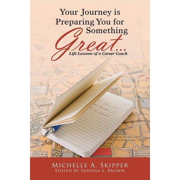 Your Journey is Preparing You for Something Great...: Life Lessons of a Career Coach, (Paperback)