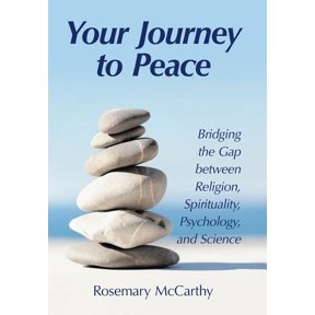 Your Journey to Peace: Bridging the Gap between Religion, Spirituality, Psychology, and Science, (Hardcover)