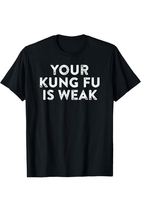 Your Kung Fu Is Weak Hacker Martial Arts Karate Quote Meme T-Shirt