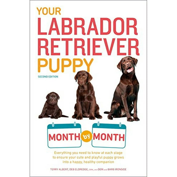 Pre-Owned Your Labrador Retriever Puppy Month by Month, 2nd Edition: Everything You Need to Know at Each Stage of Development (Your Puppy Month by Month) Paperback